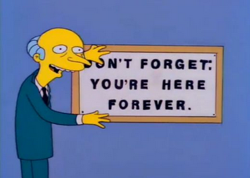 Don't forget, you’re here forever